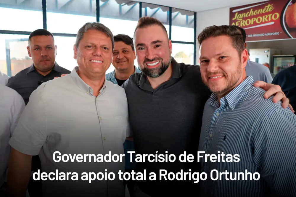 Governador Tarcísio de Freitas confirma apoio a Rodrigo Ortunho  