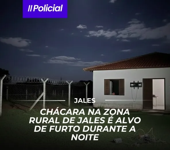 Chácara é furtada durante a noite na zona rural de Jales