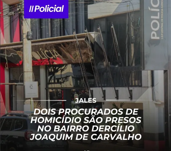 Polícia Civil captura dois procurados por homicídio em bairro de Jales
